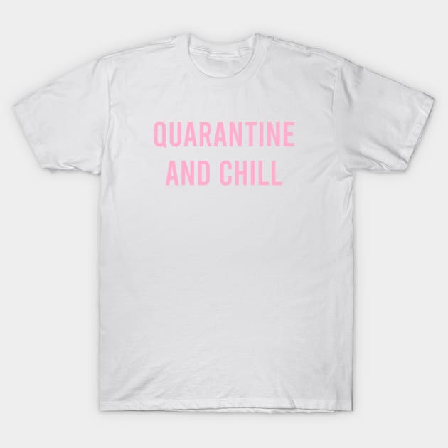 Quarantine and Chill T-Shirt by catterpop